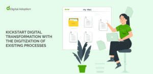 Kickstart Digital Transformation With The Digitization Of Existing Processes
